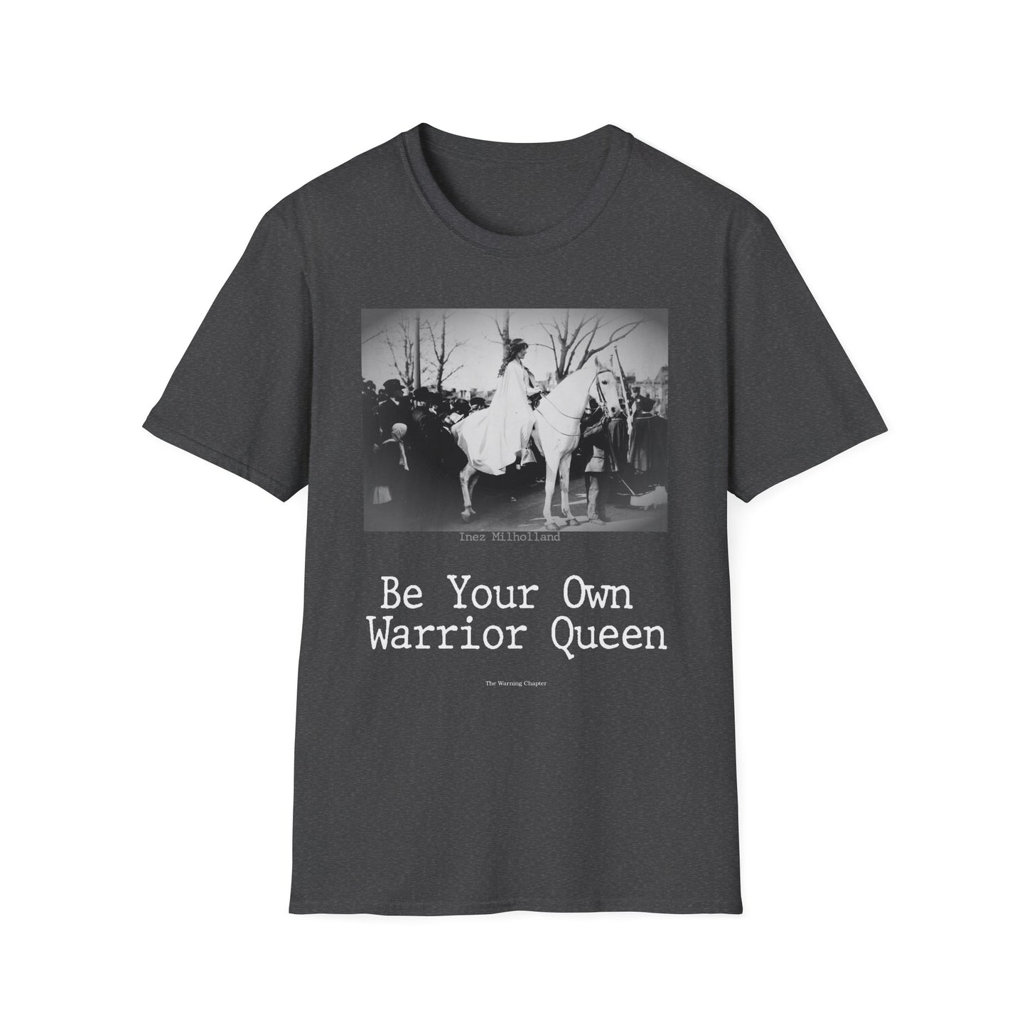 Warrior Queen T-Shirt — "Be Your Own Warrior Queen" Inez Milholland Inspiration