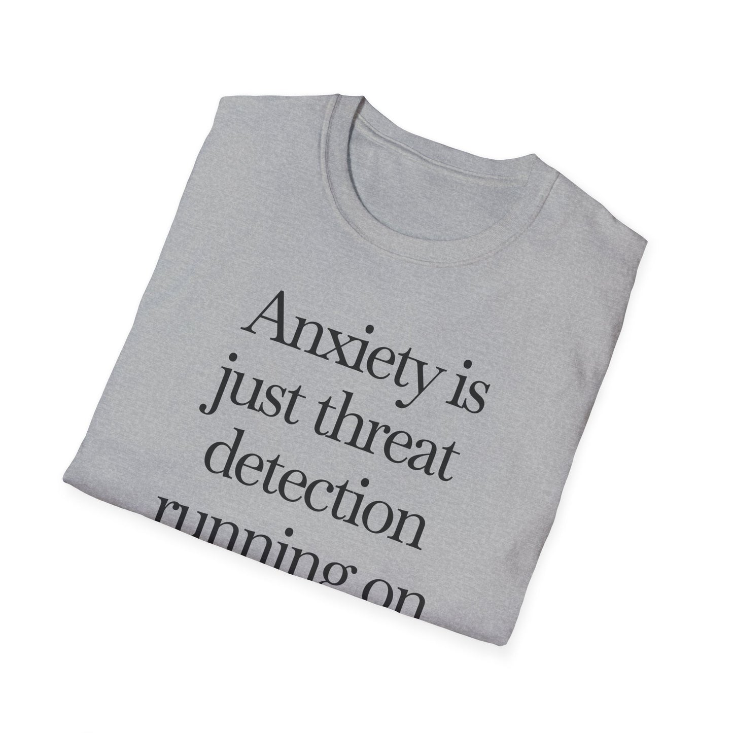 T-Shirt — "Anxiety Is Just Threat Detection Running on Outdated Software" Text Tee