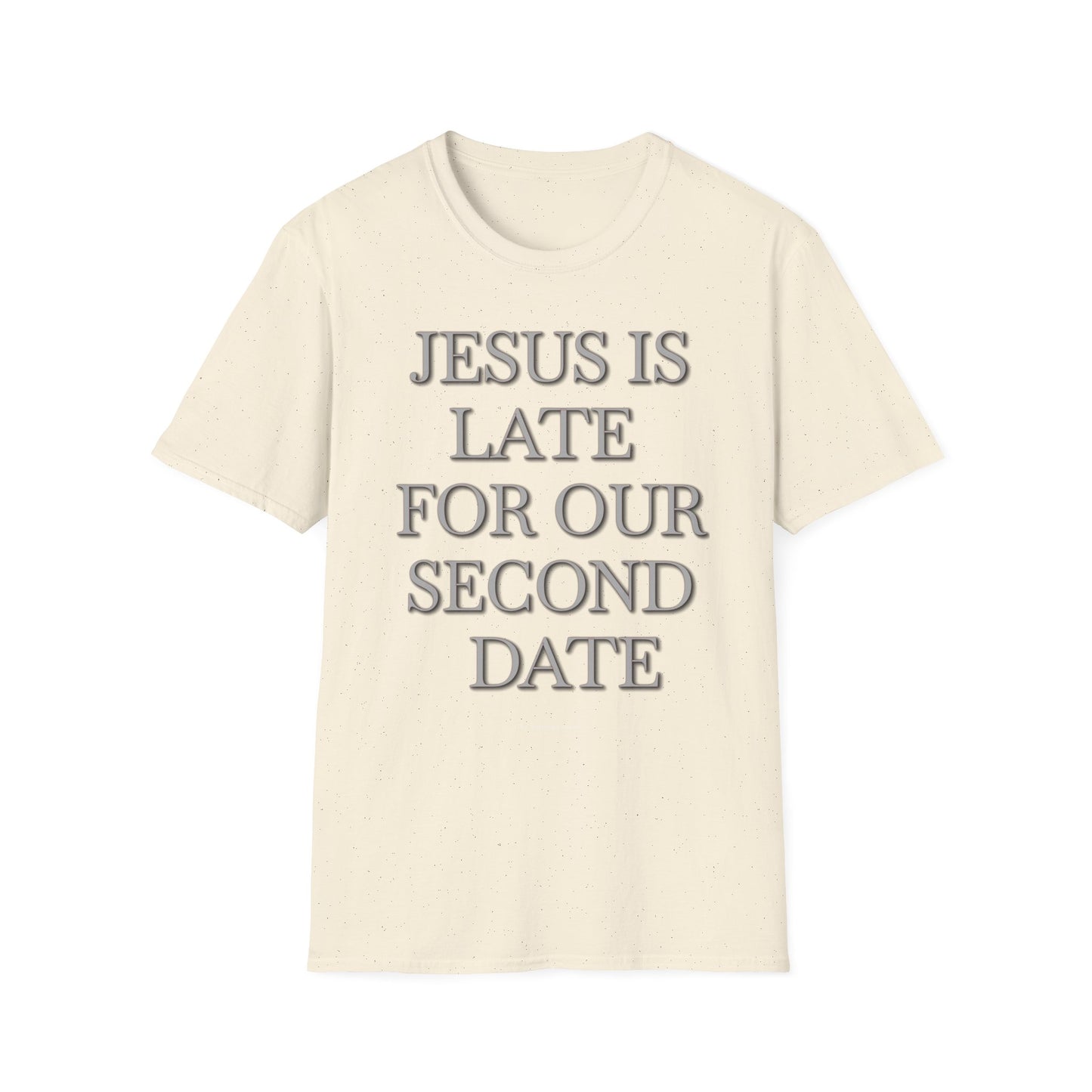 Jesus Is Late For Our Second Date T-Shirt — Funny Religious Graphic Tee
