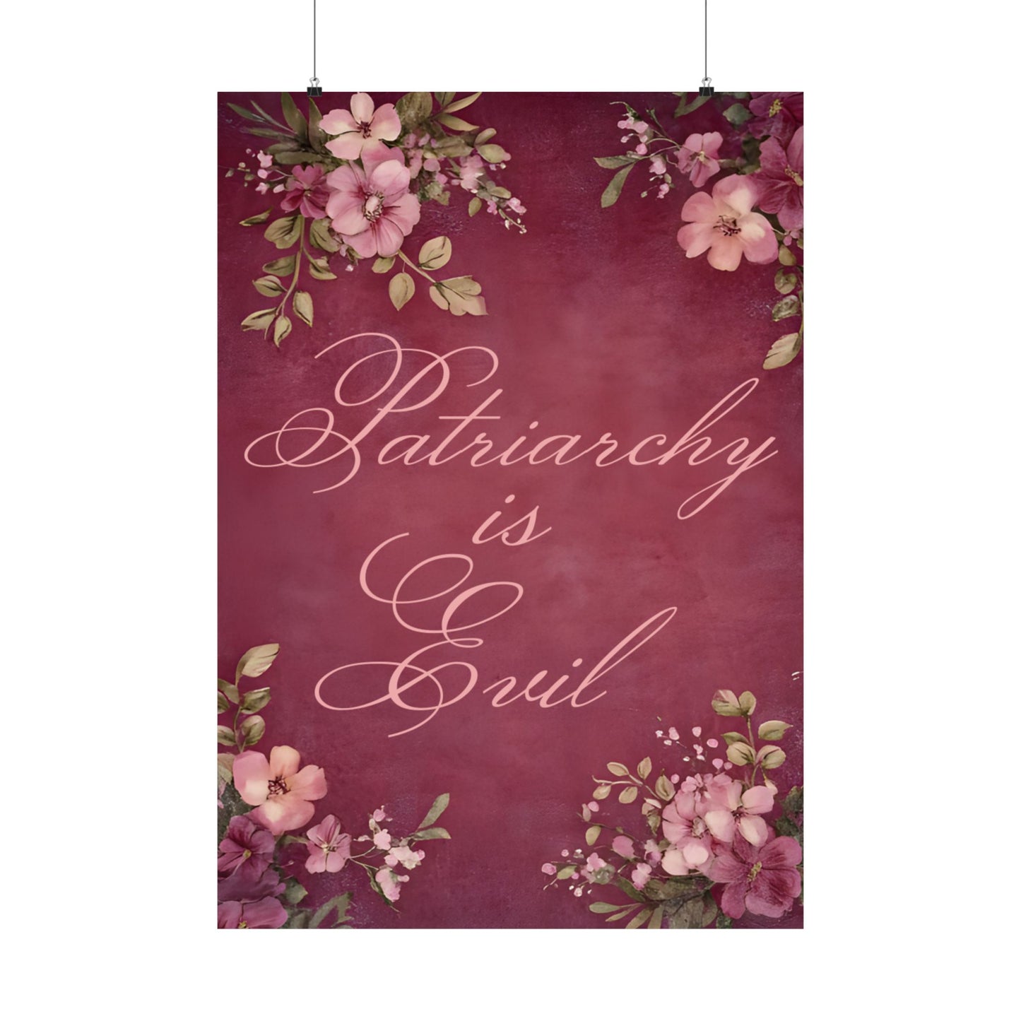 Poster — “Patriarchy Is Evil” Floral Feminist Matte Vertical Wall Art