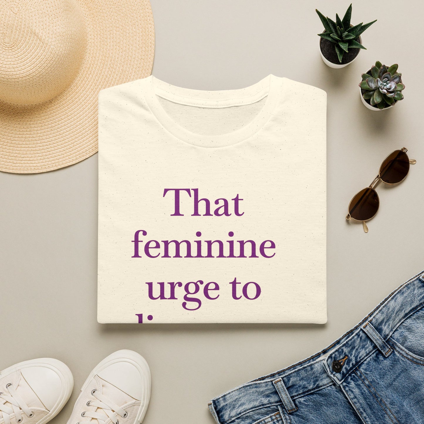 T-Shirt — "Sitting with that feminine urge to disappear and never come back" Statement Tee
