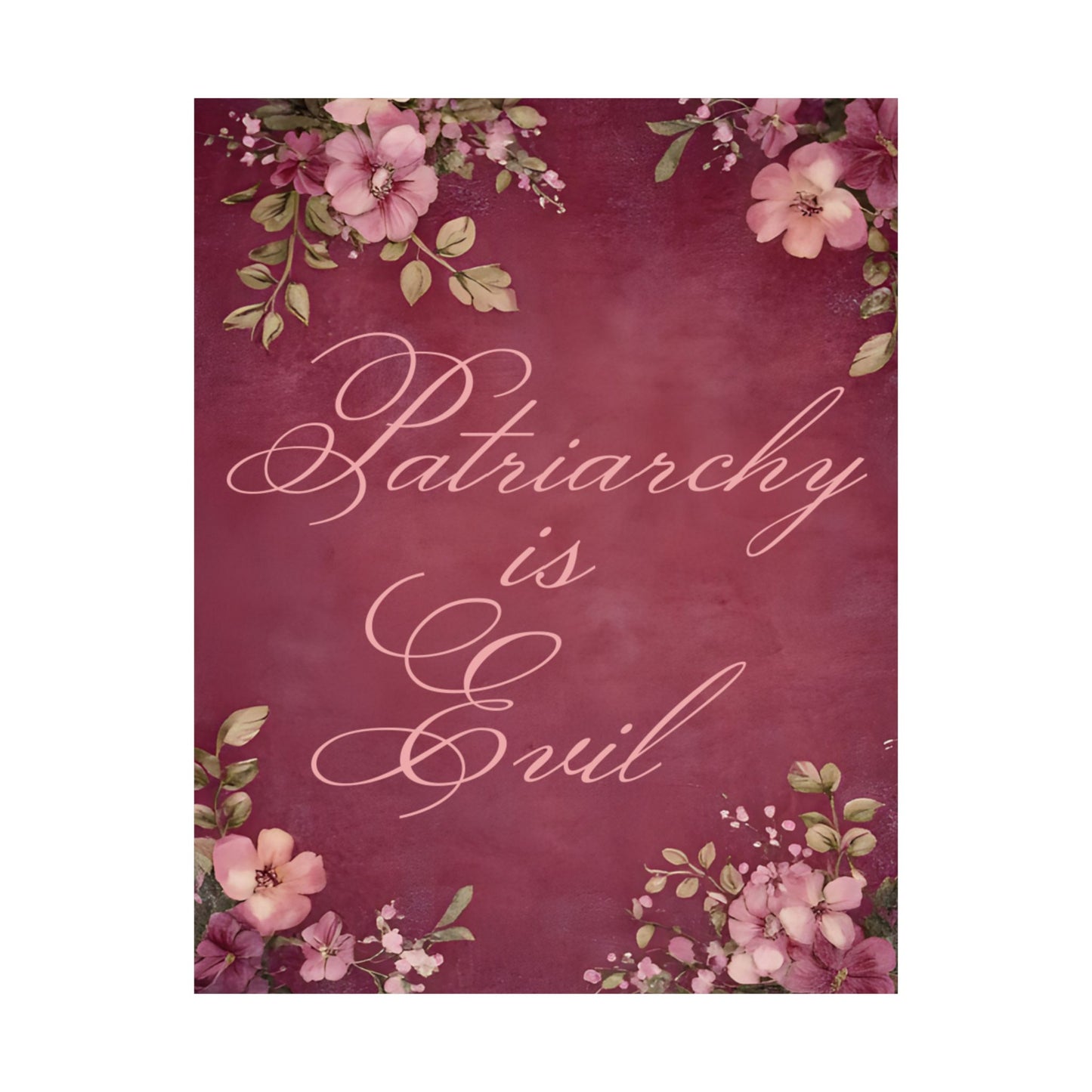 Poster — “Patriarchy Is Evil” Floral Feminist Matte Vertical Wall Art