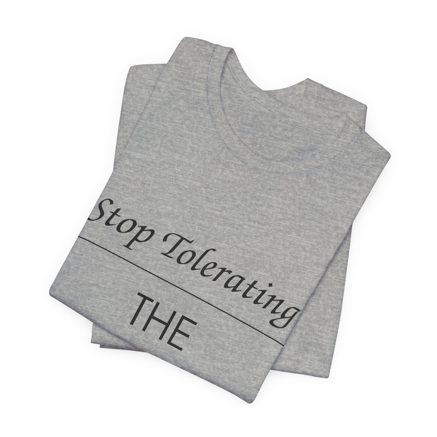 Stop Tolerating The Intolerant Tee