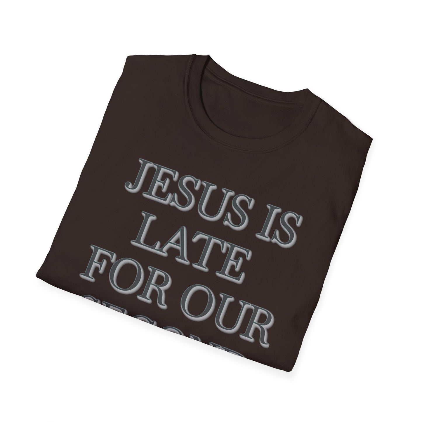 Jesus Is Late For Our Second Date T-Shirt — Funny Religious Graphic Tee