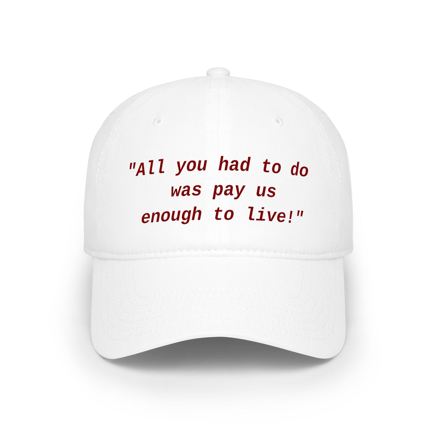 All You Had To Do Was Pay Us Enough To Live