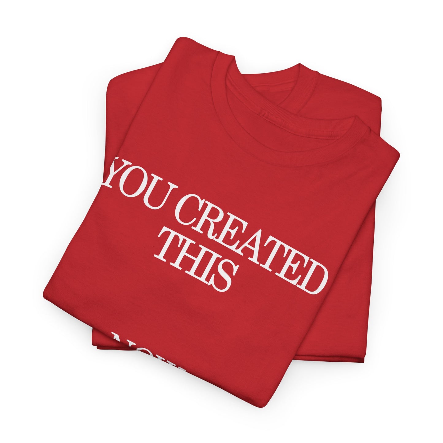 You Created This, Now You're Alone Graphic Tee