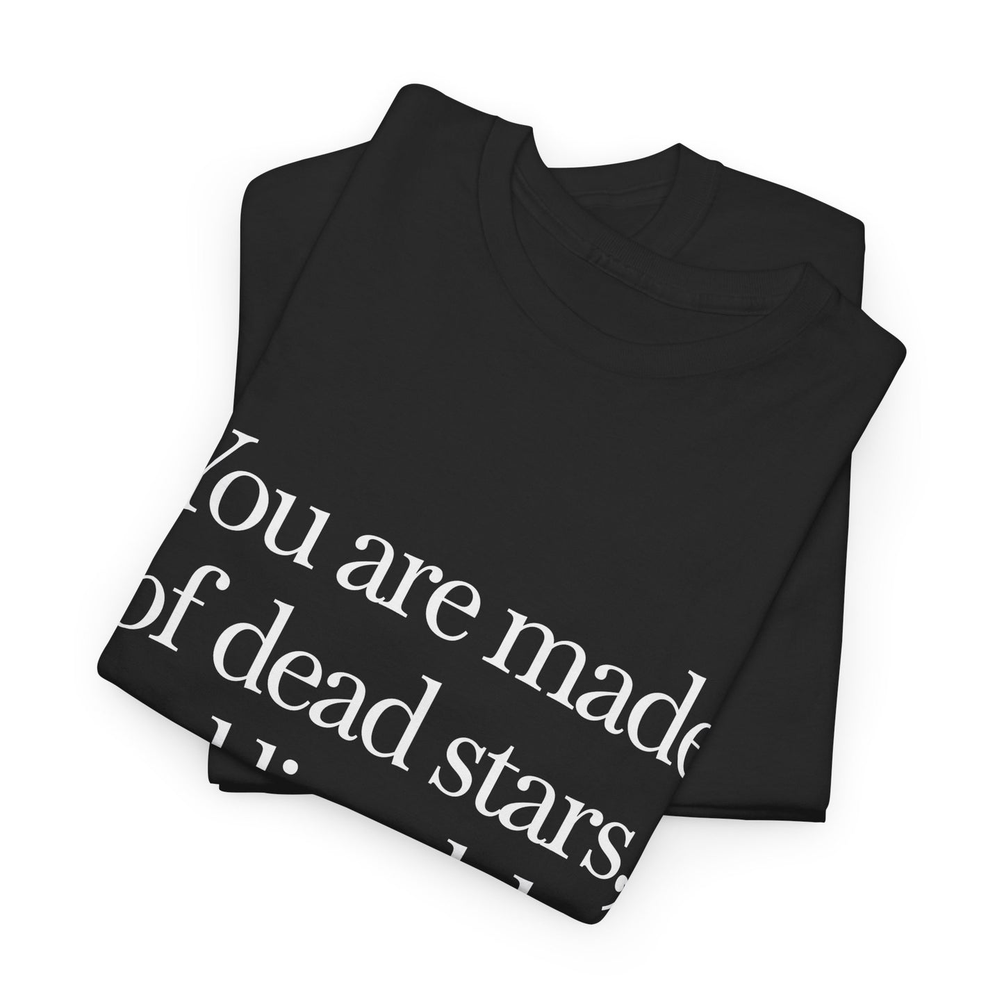 T‑Shirt — "You are made of dead stars, and live debt. Welcome." Minimalist Quote Tee