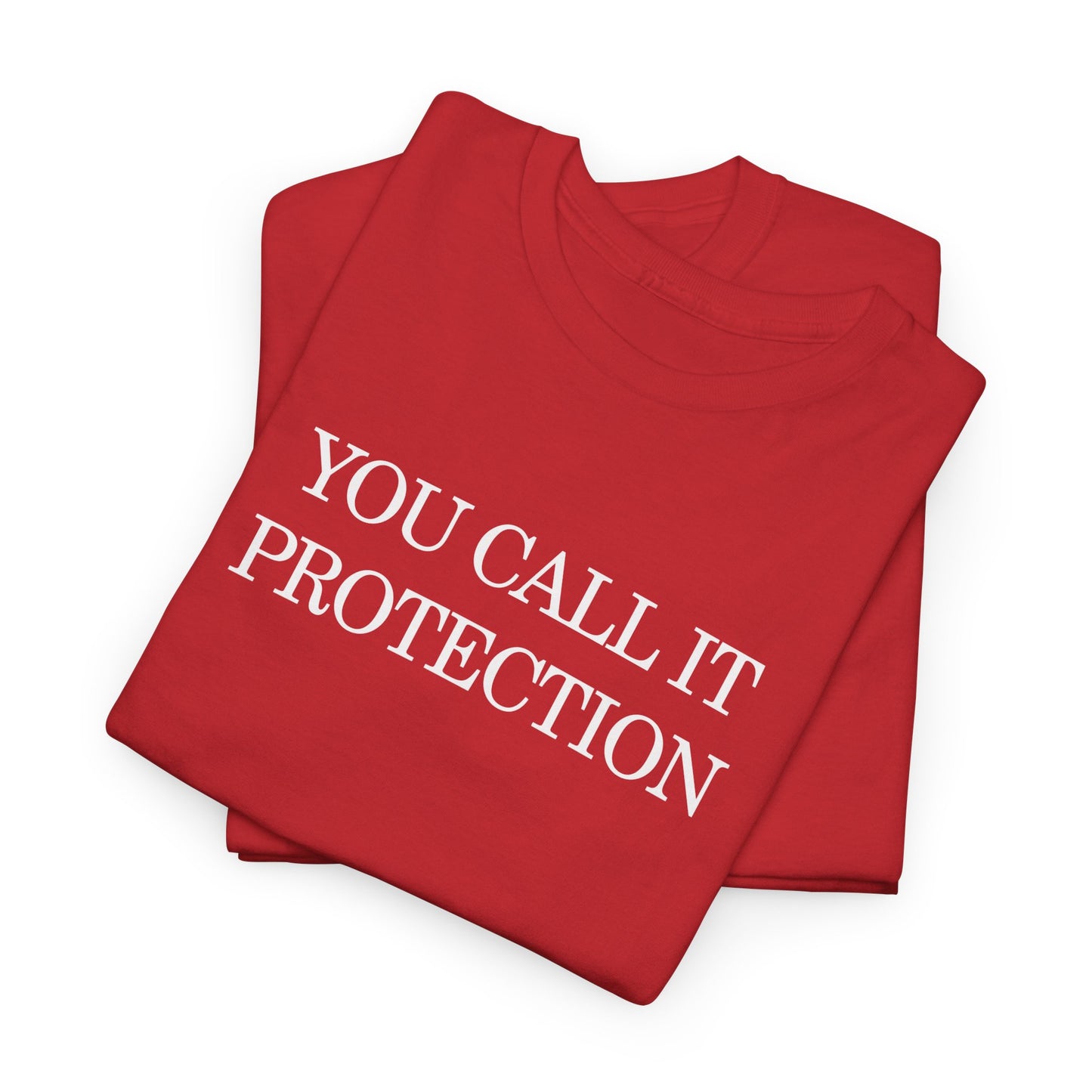 Control Statement Tee — "You Call It Protection / We Call It Control" Graphic T‑Shirt