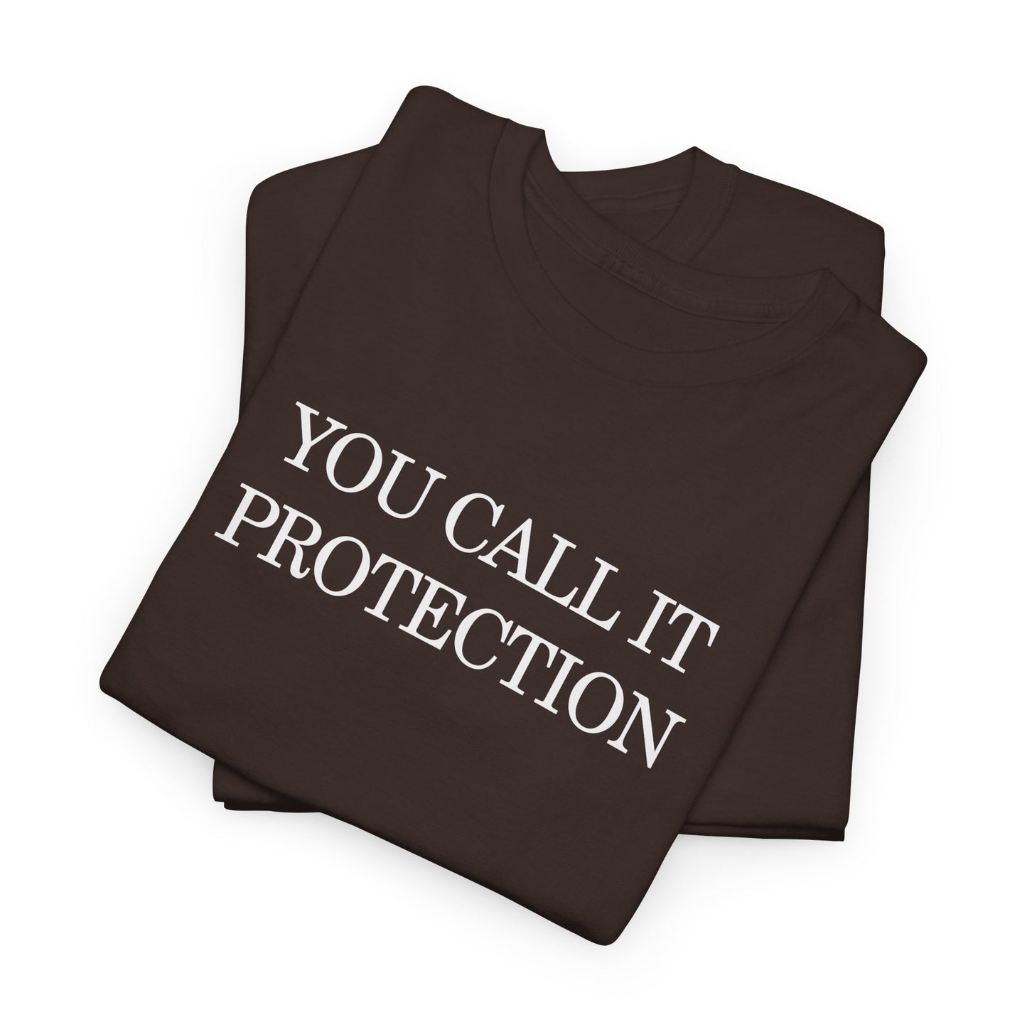 Control Statement Tee — "You Call It Protection / We Call It Control" Graphic T‑Shirt