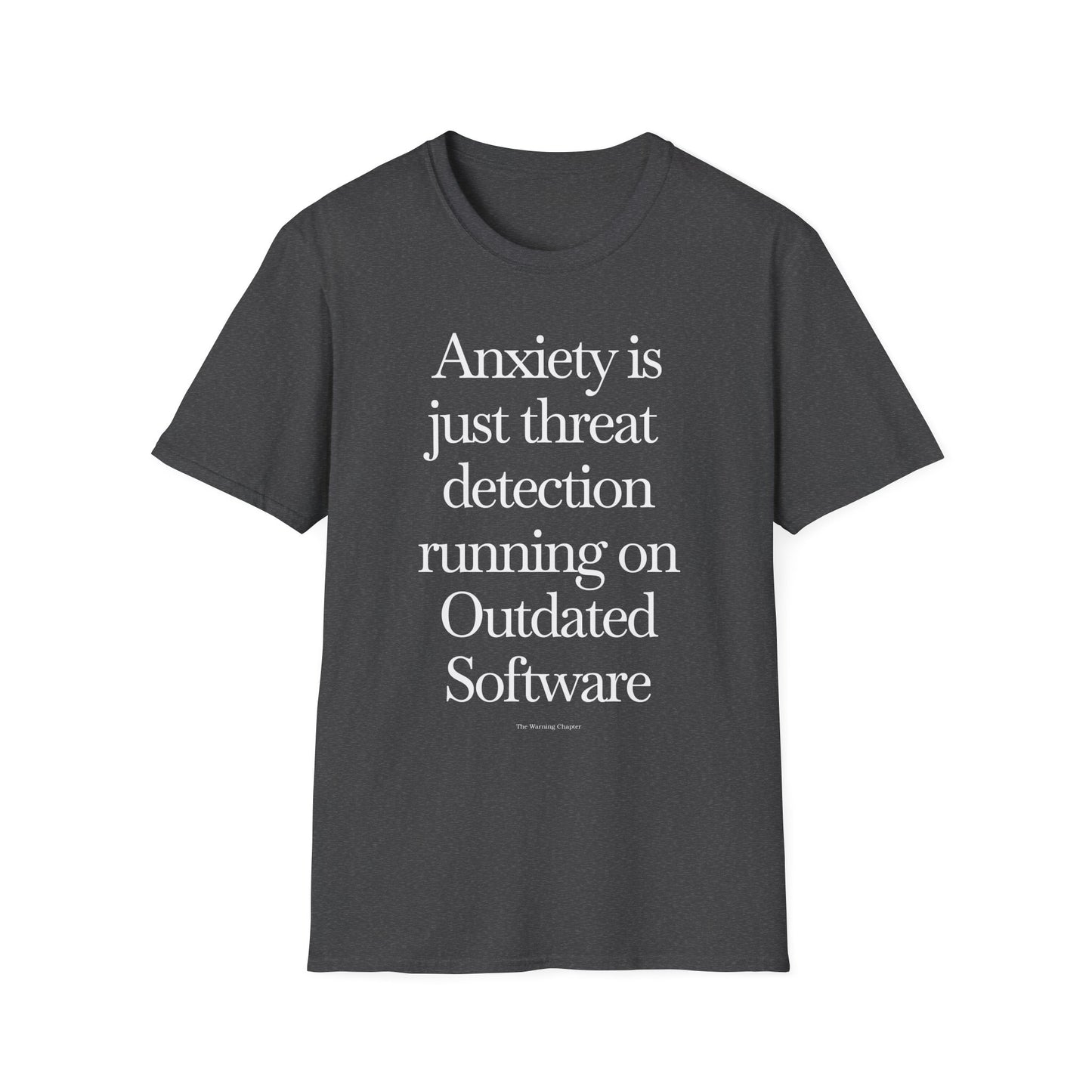 T-Shirt — "Anxiety Is Just Threat Detection Running on Outdated Software" Text Tee