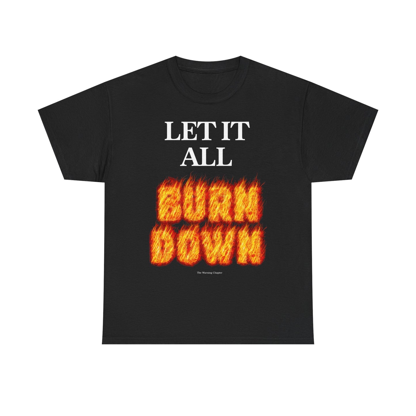LET IT ALL BURN DOWN