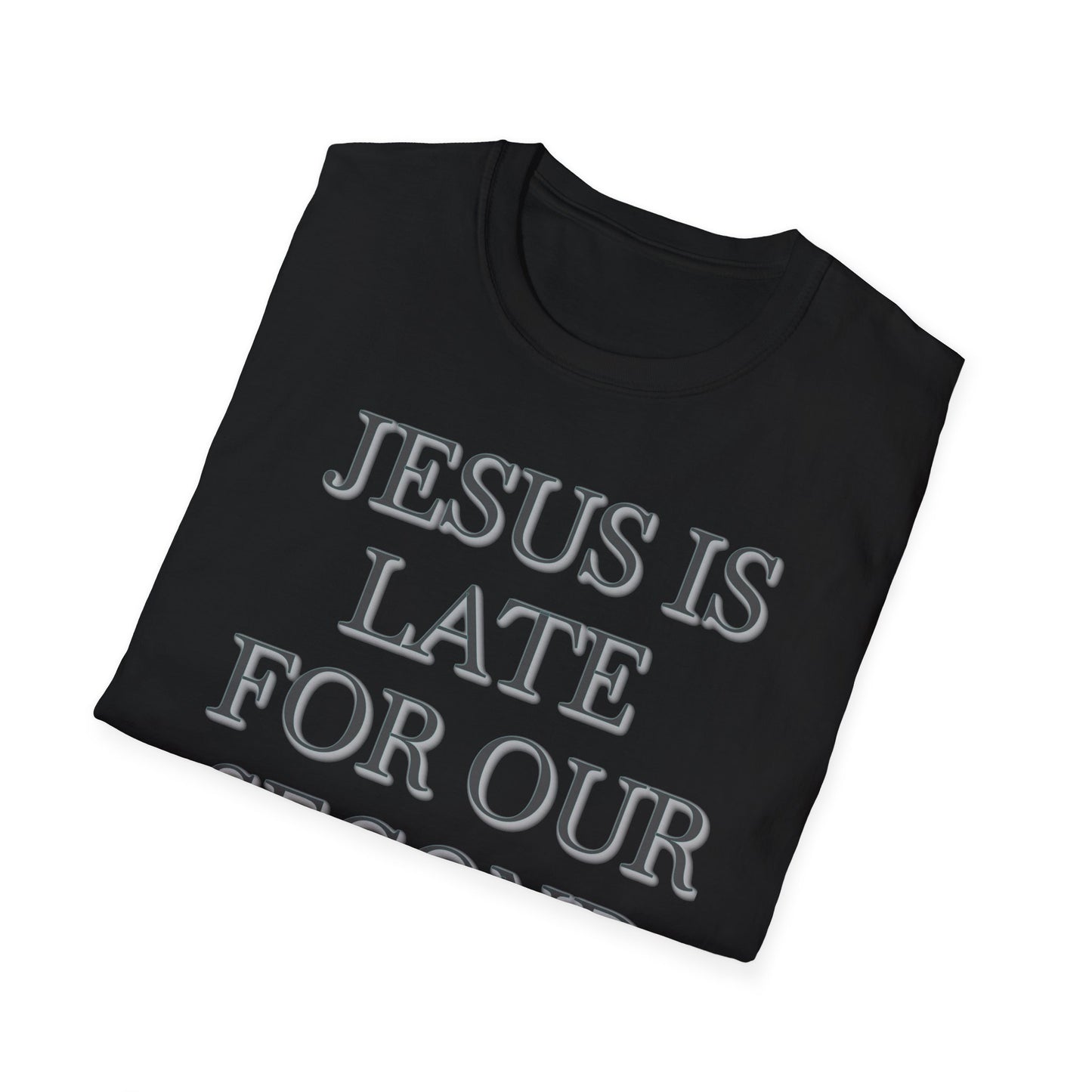 Jesus Is Late For Our Second Date T-Shirt — Funny Religious Graphic Tee