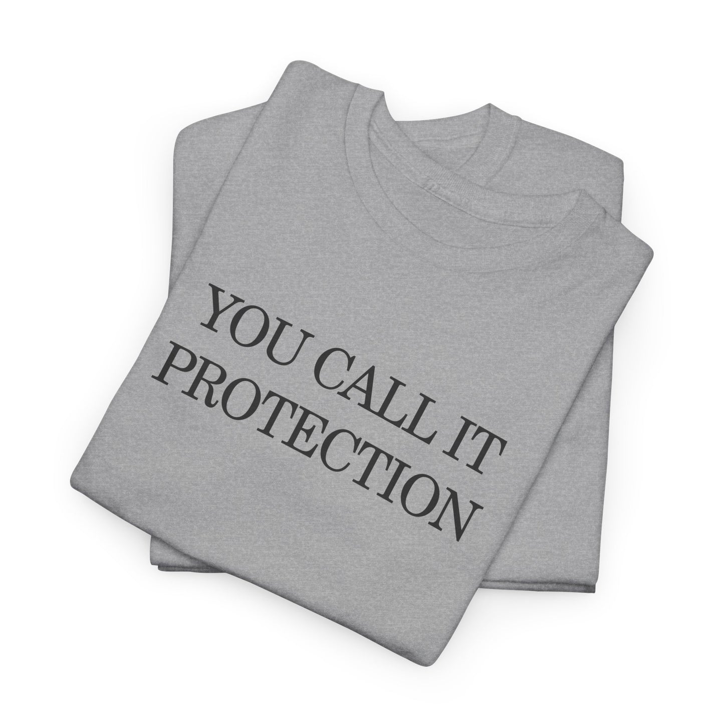 Control Statement Tee — "You Call It Protection / We Call It Control" Graphic T‑Shirt