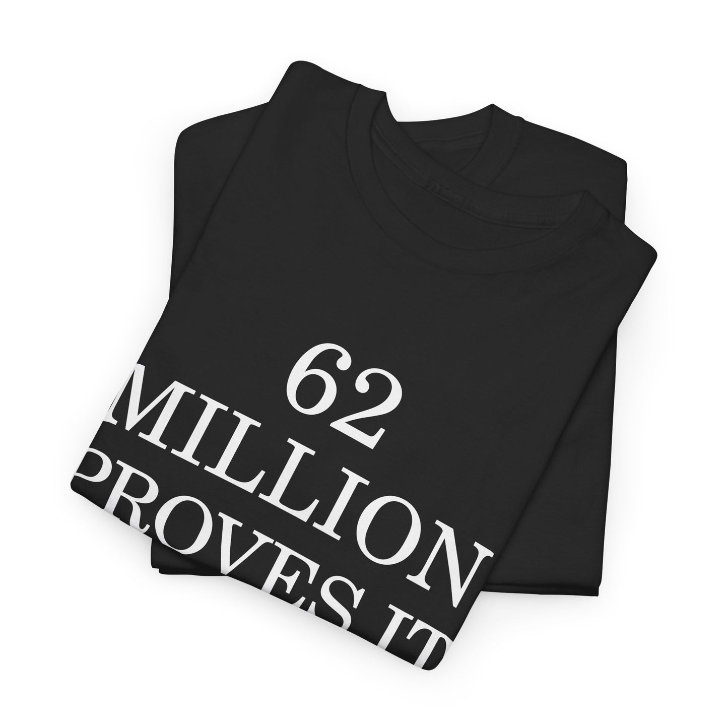 T-Shirt — "62 Million Proves It 'Not All Men'" Statement Tee