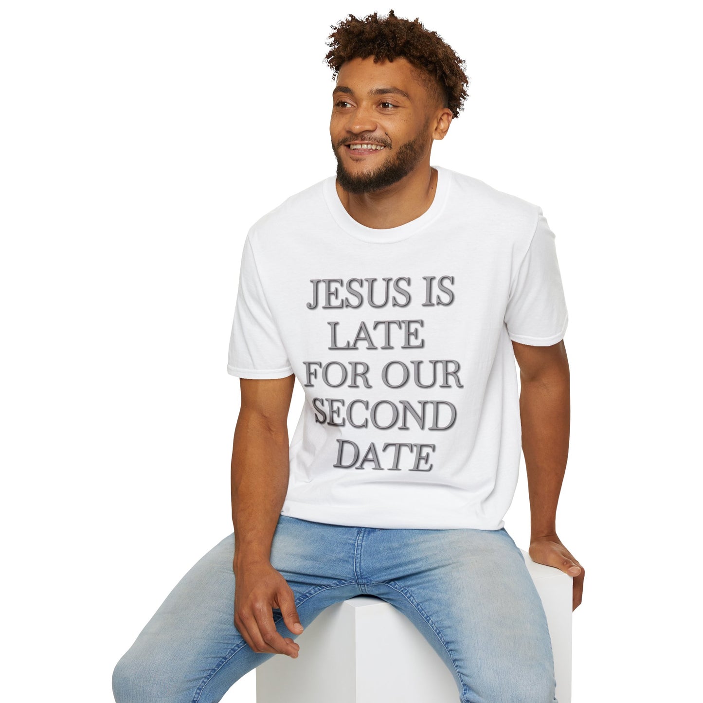 Jesus Is Late For Our Second Date T-Shirt — Funny Religious Graphic Tee