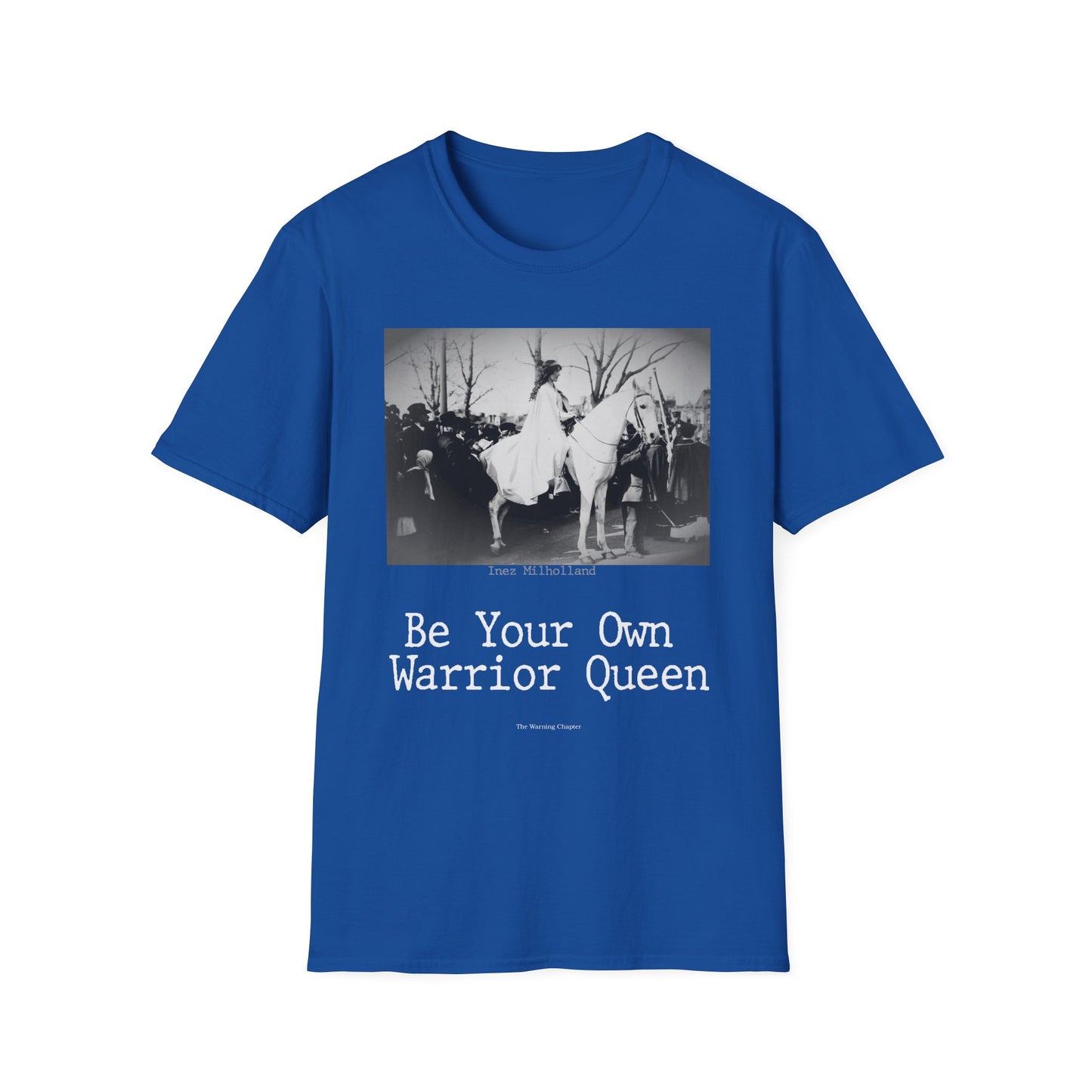 Warrior Queen T-Shirt — "Be Your Own Warrior Queen" Inez Milholland Inspiration