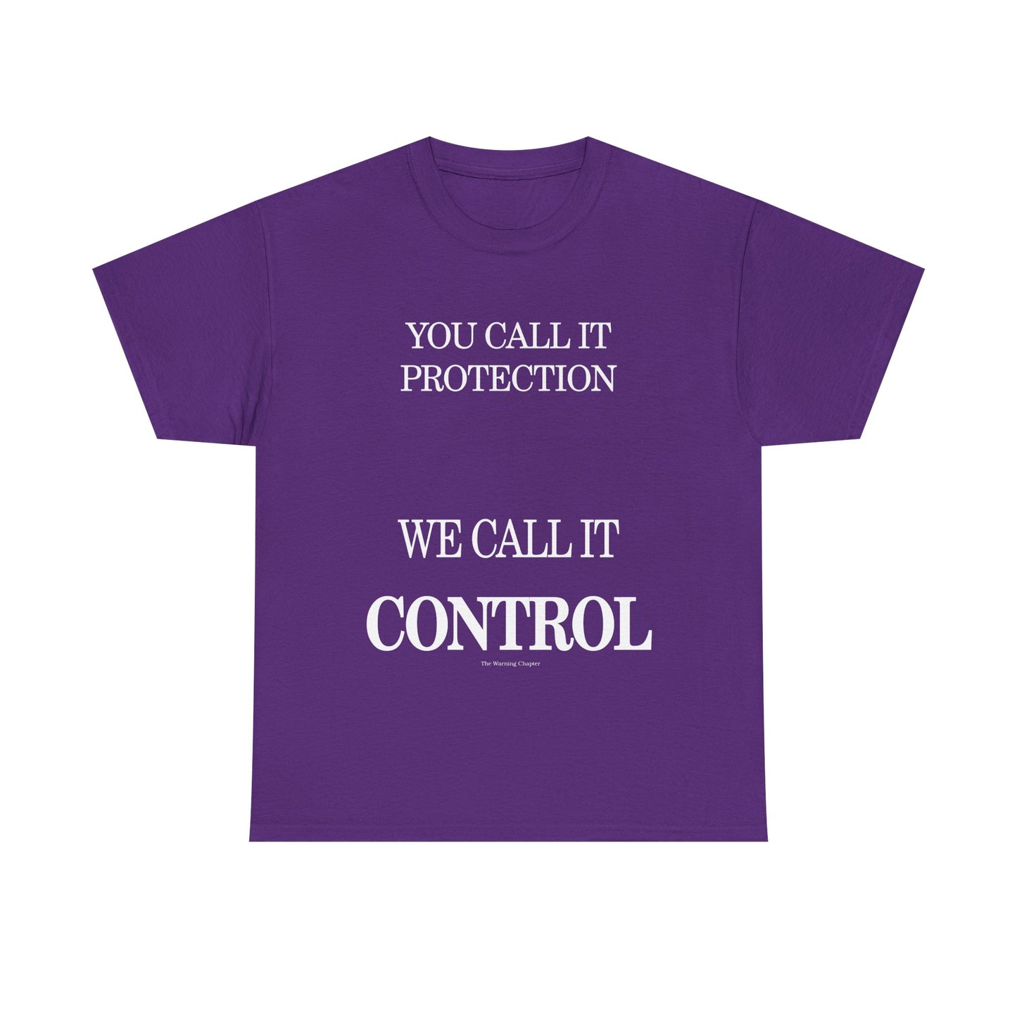 Control Statement Tee — "You Call It Protection / We Call It Control" Graphic T‑Shirt