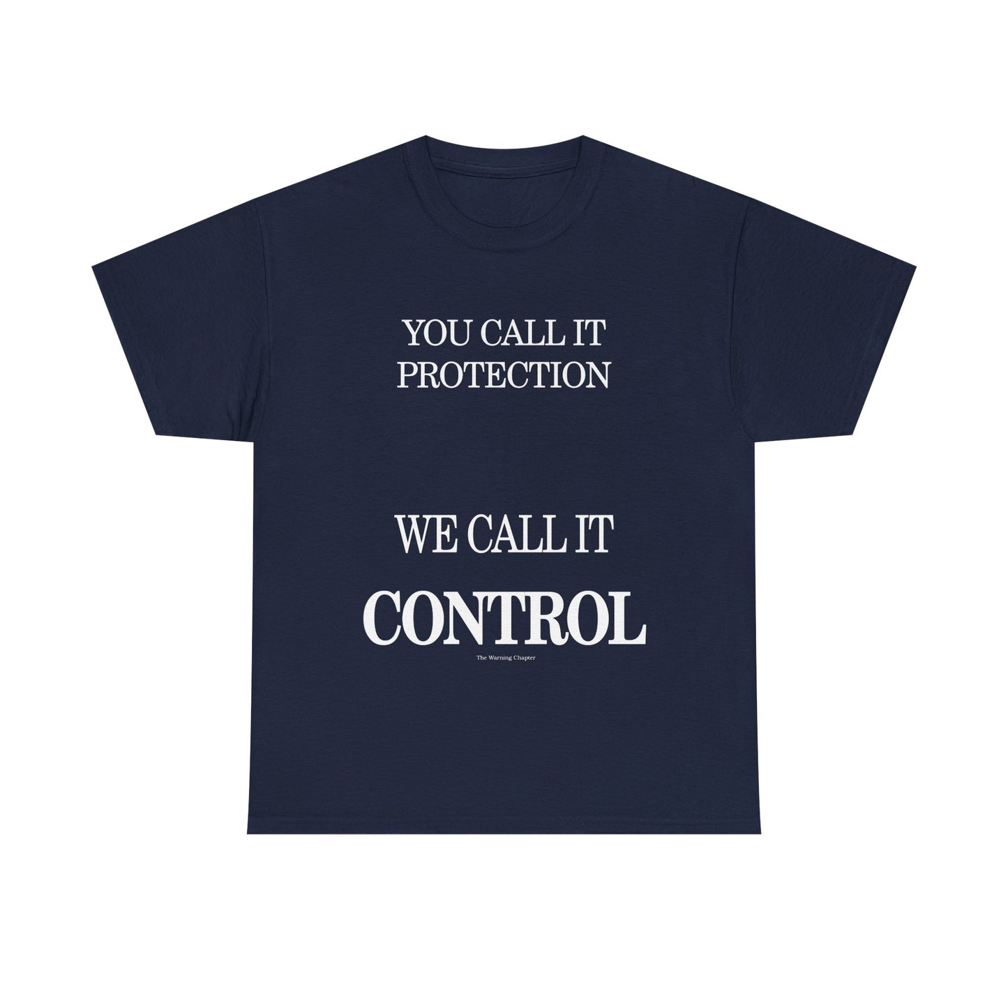 Control Statement Tee — "You Call It Protection / We Call It Control" Graphic T‑Shirt