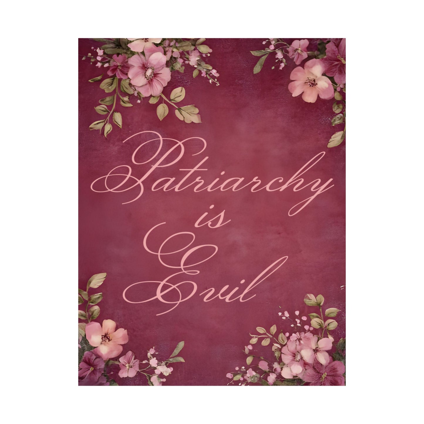 Poster — “Patriarchy Is Evil” Floral Feminist Matte Vertical Wall Art
