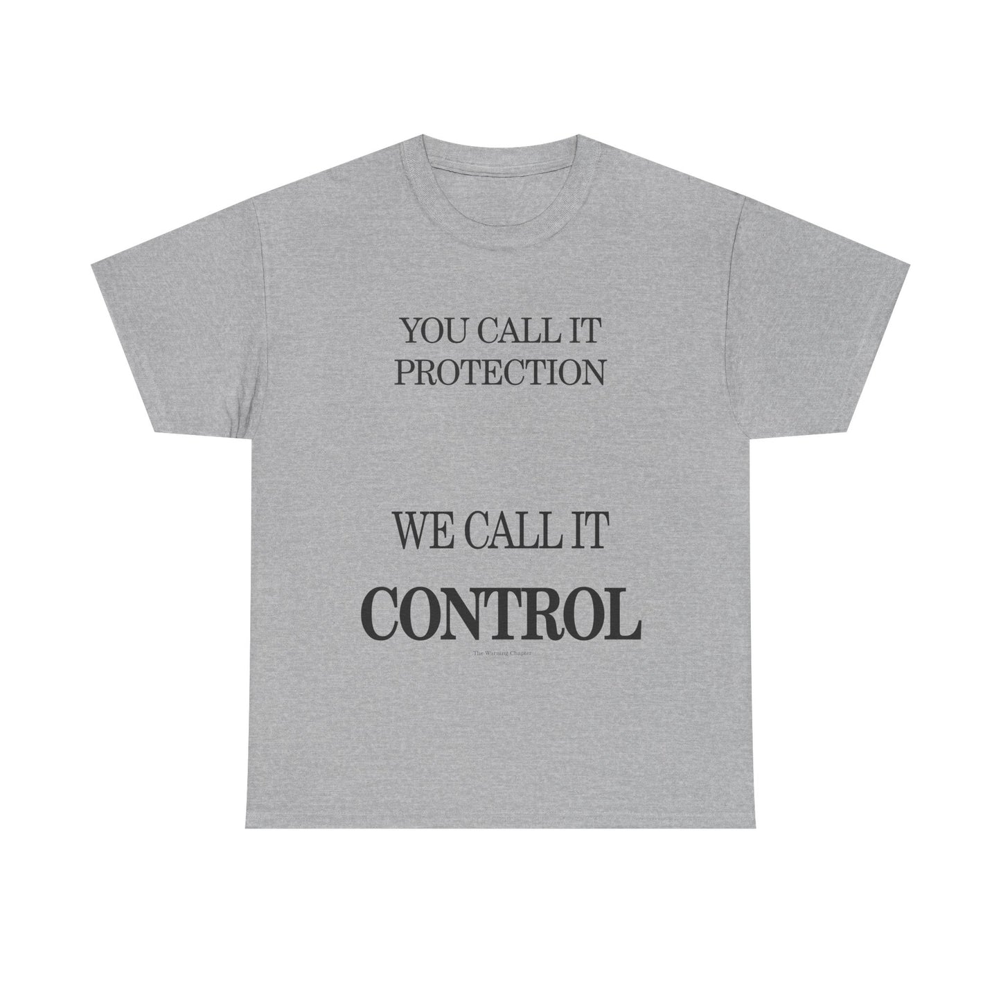 Control Statement Tee — "You Call It Protection / We Call It Control" Graphic T‑Shirt