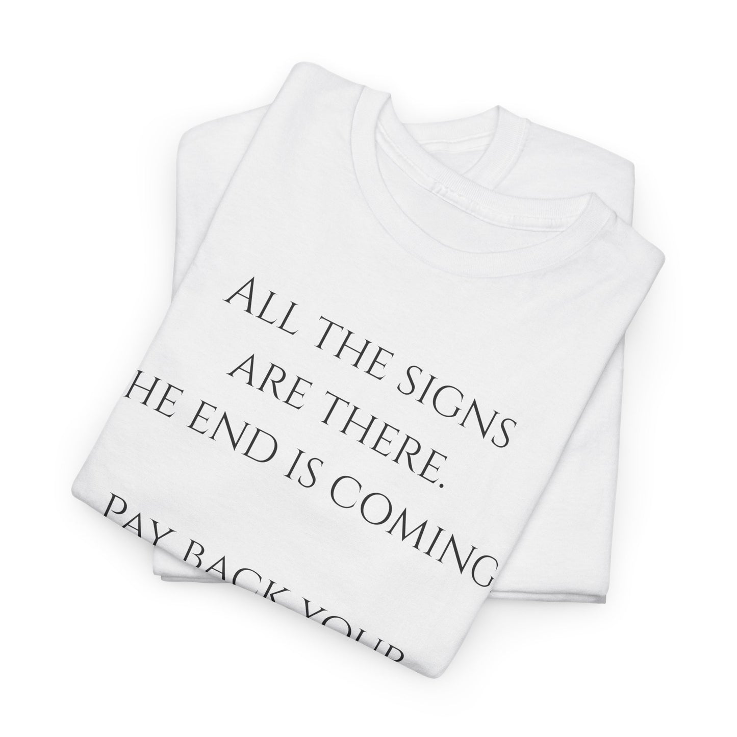 God Quote Tee — “All the signs are there. The end is coming.” White Graphic T-Shirt