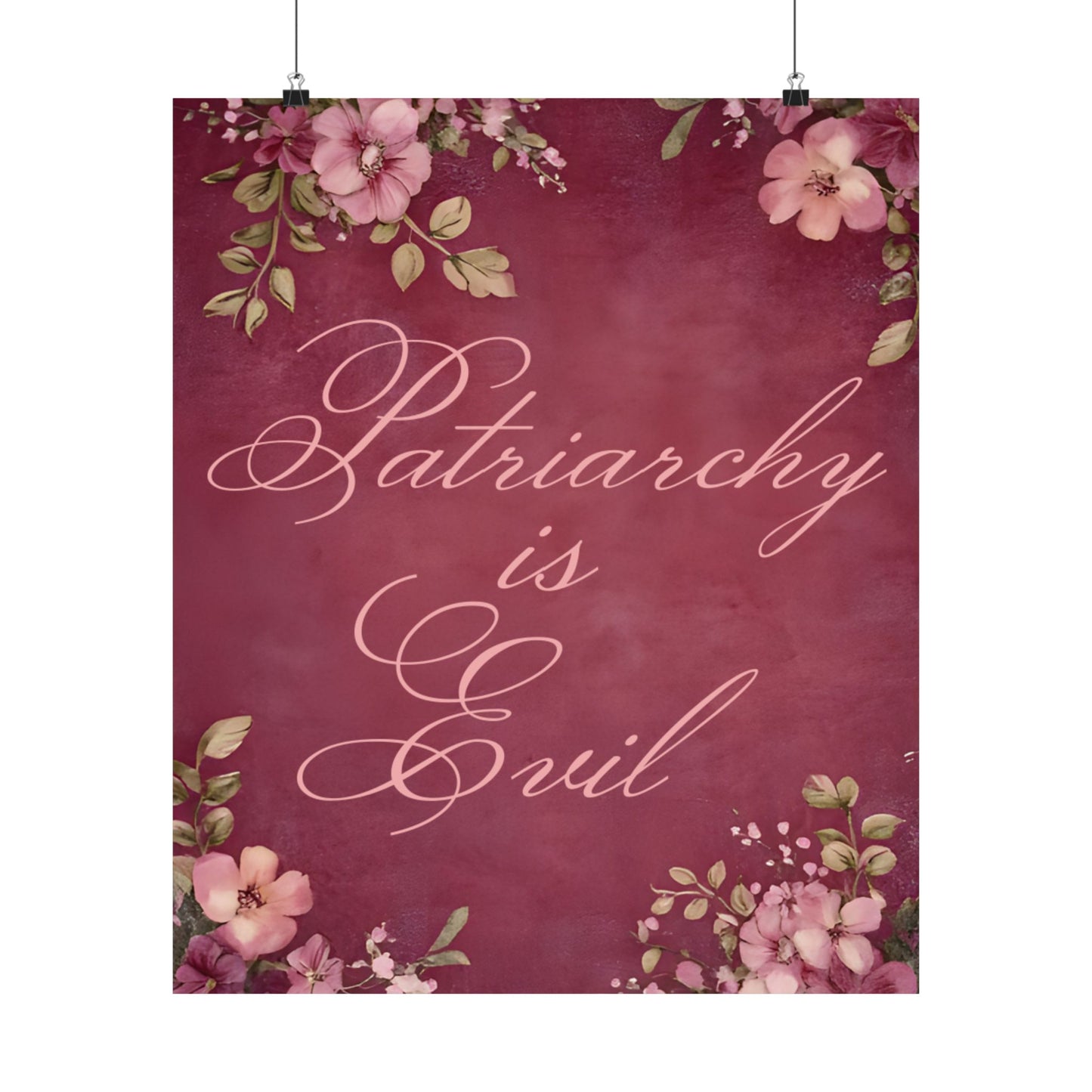 Poster — “Patriarchy Is Evil” Floral Feminist Matte Vertical Wall Art
