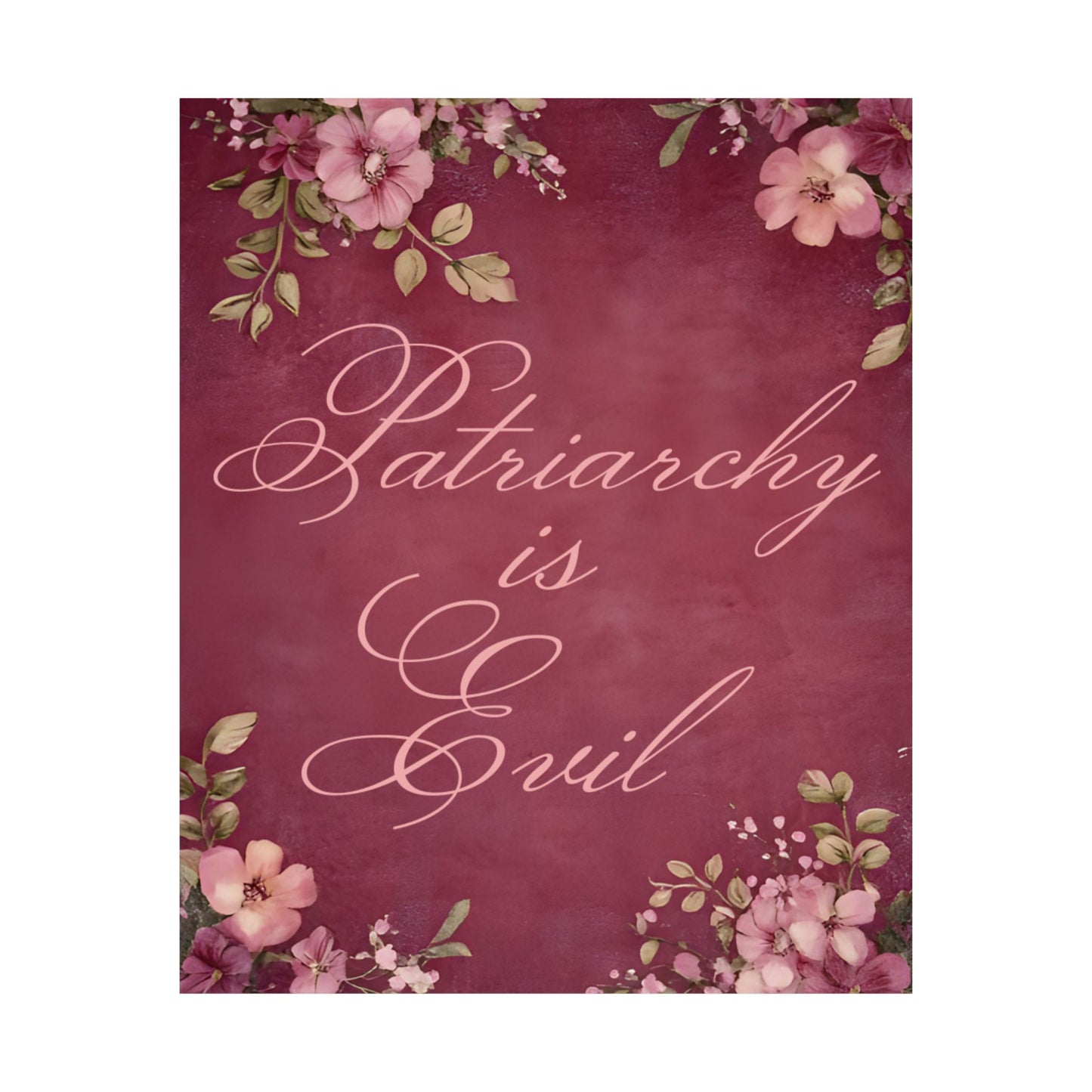 Poster — “Patriarchy Is Evil” Floral Feminist Matte Vertical Wall Art