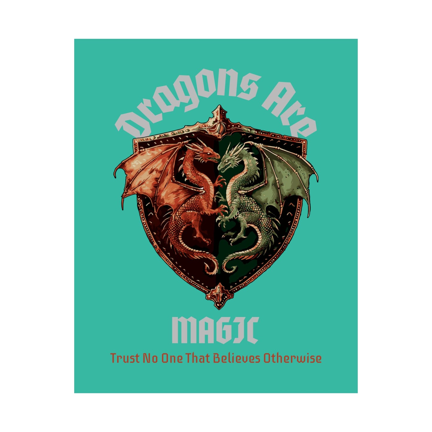 Dragons Are Magic Matte Poster — Fantasy Crest Wall Art ("Trust No One That Believes Otherwise")