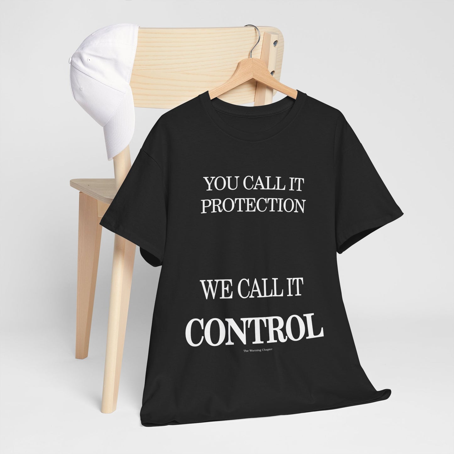 Control Statement Tee — "You Call It Protection / We Call It Control" Graphic T‑Shirt