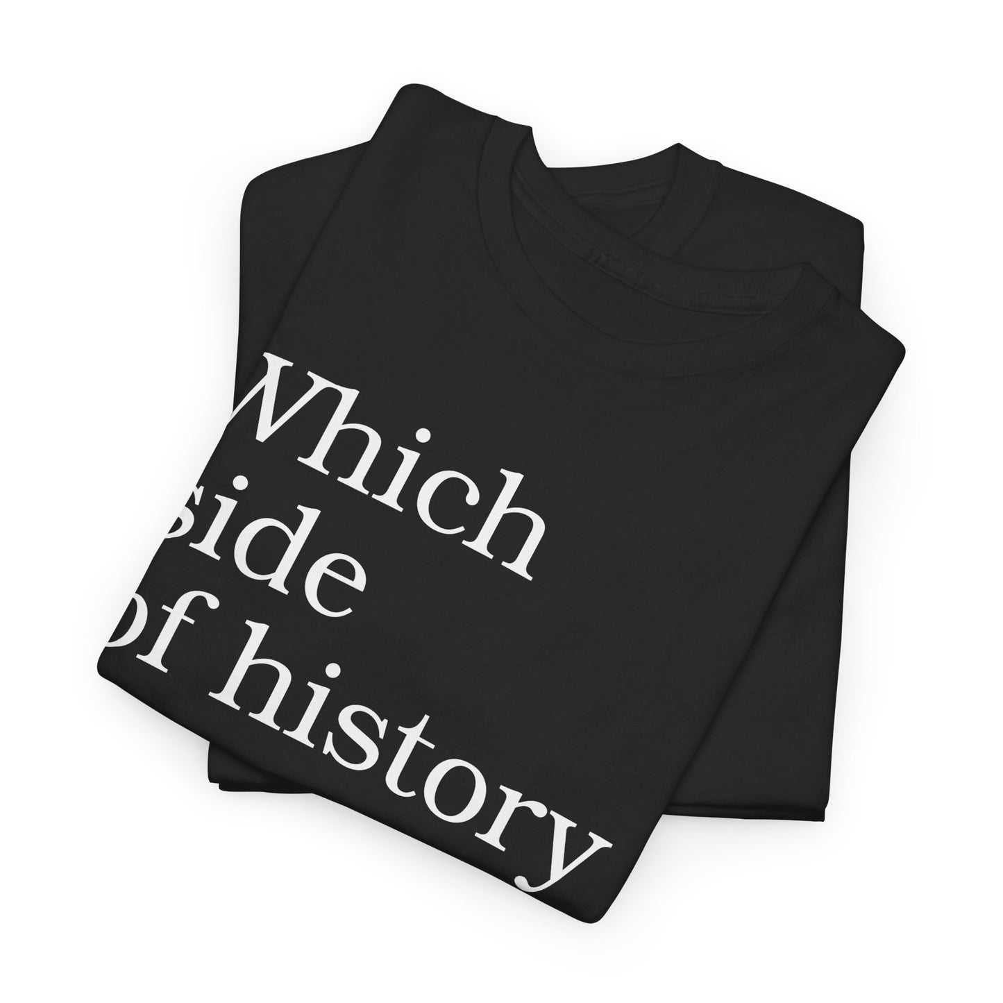 Which Side Of History                                       Are you on?