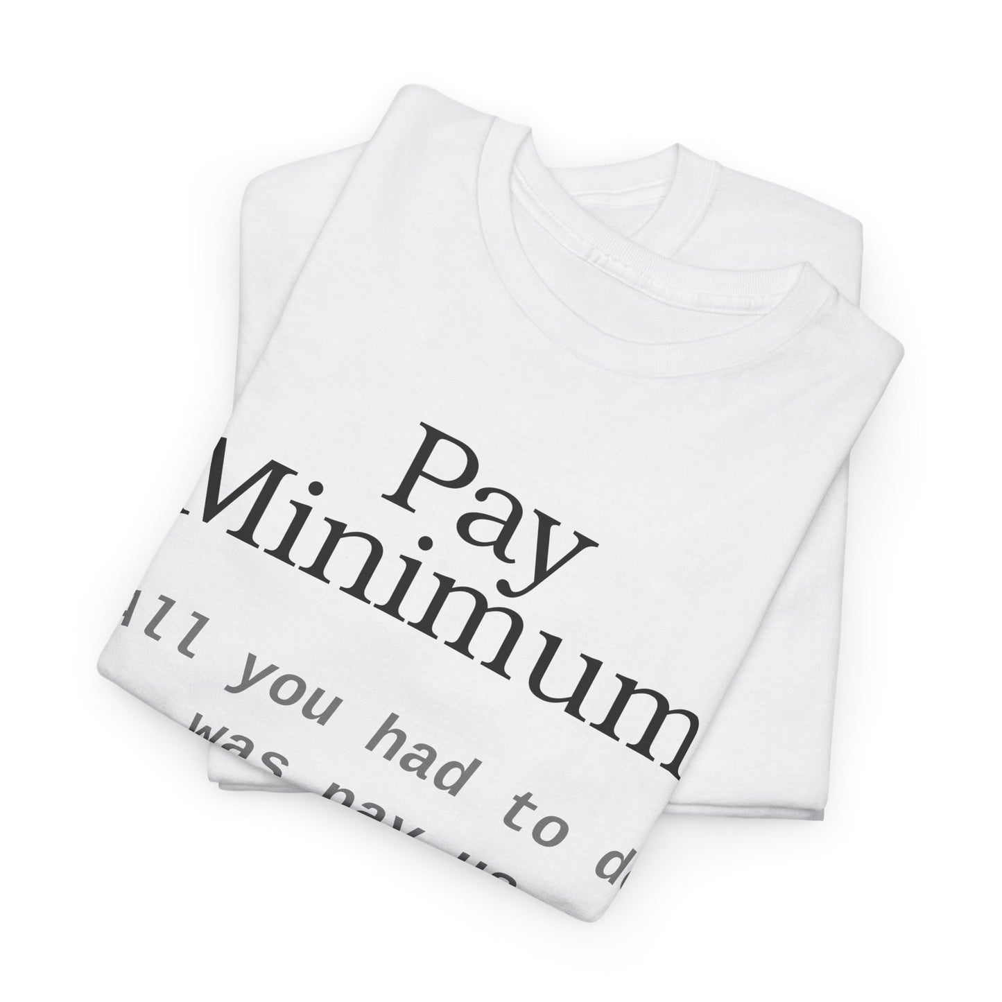 All you had to do was pay us enough to live!