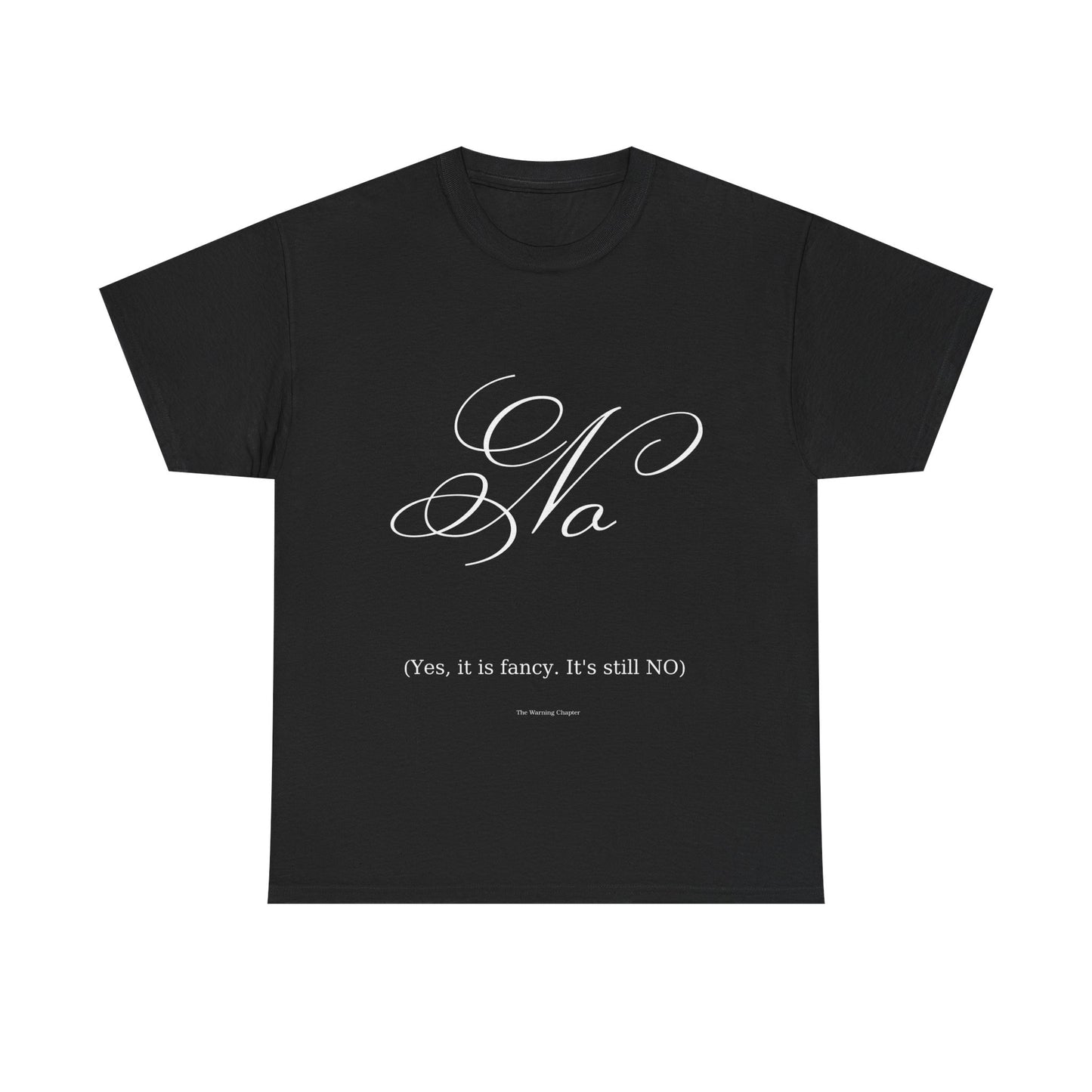 T-Shirt 'No' Tee (Yes, It’s Fancy — It’s Still NO)