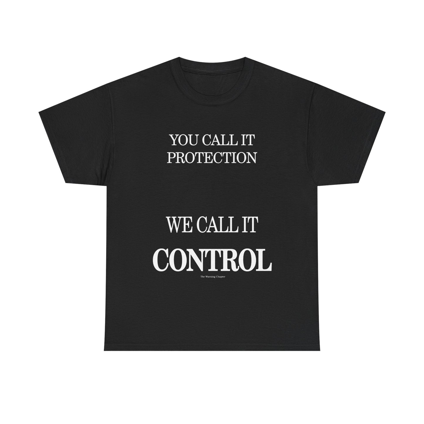 Control Statement Tee — "You Call It Protection / We Call It Control" Graphic T‑Shirt
