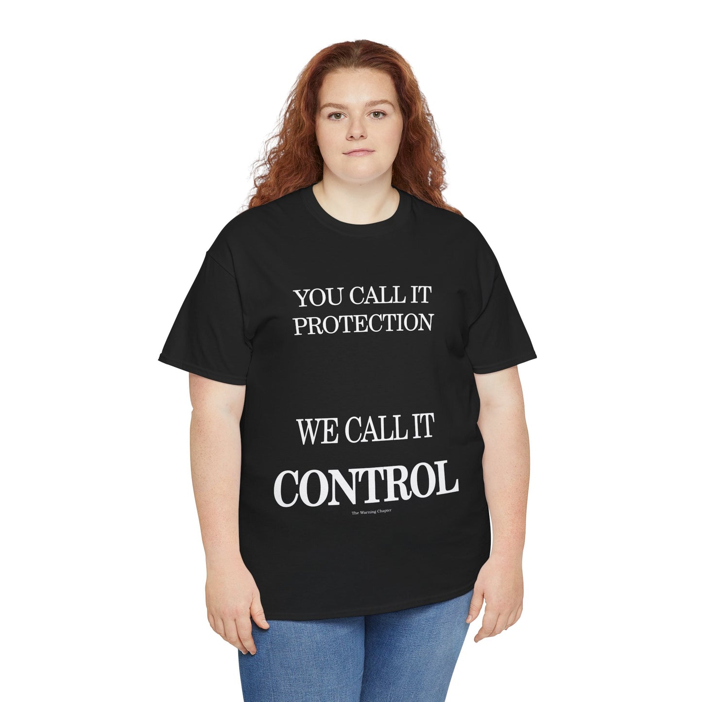 Control Statement Tee — "You Call It Protection / We Call It Control" Graphic T‑Shirt