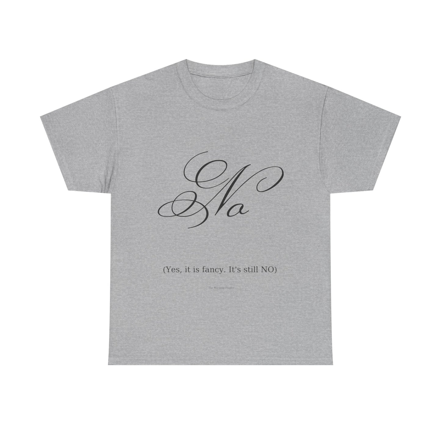 T-Shirt 'No' Tee (Yes, It’s Fancy — It’s Still NO)