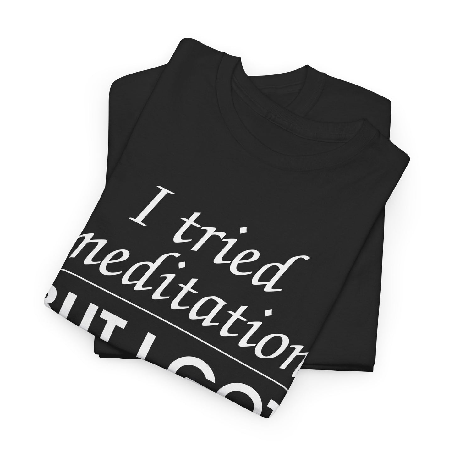 I Tried Meditation But I Got Snacks Instead Tee