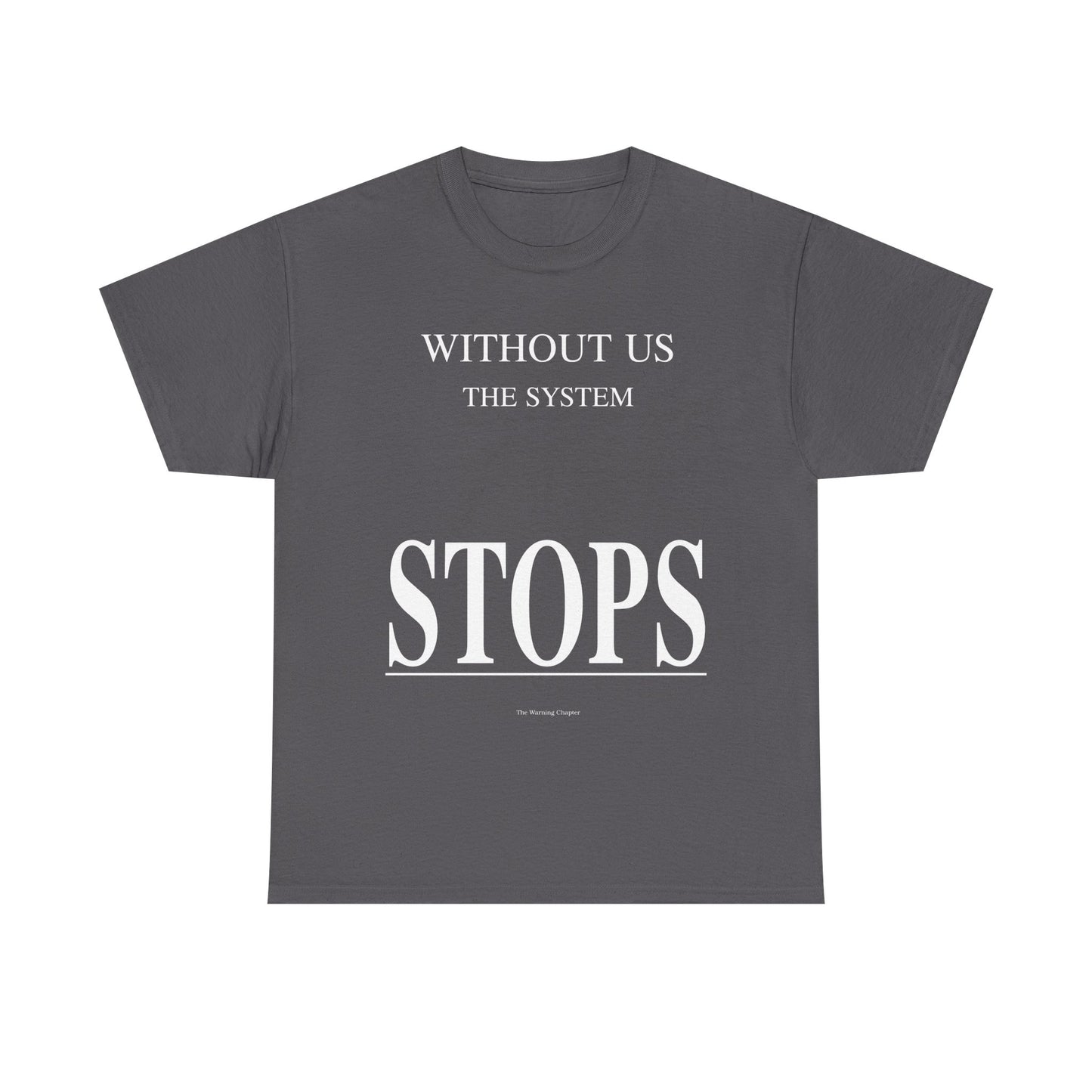 Without Us The System Stops