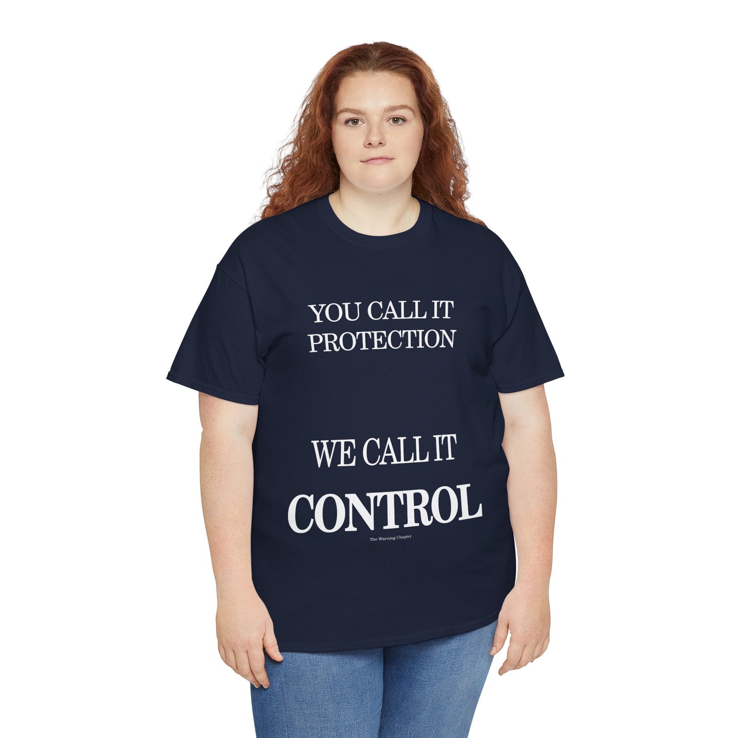 Control Statement Tee — "You Call It Protection / We Call It Control" Graphic T‑Shirt