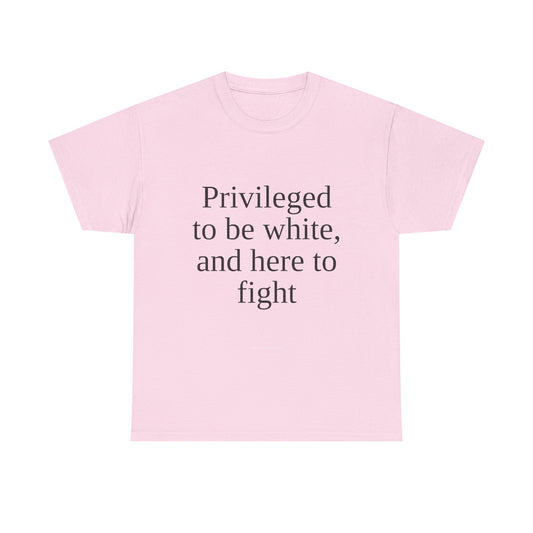 Privileged to be white, and here to fight