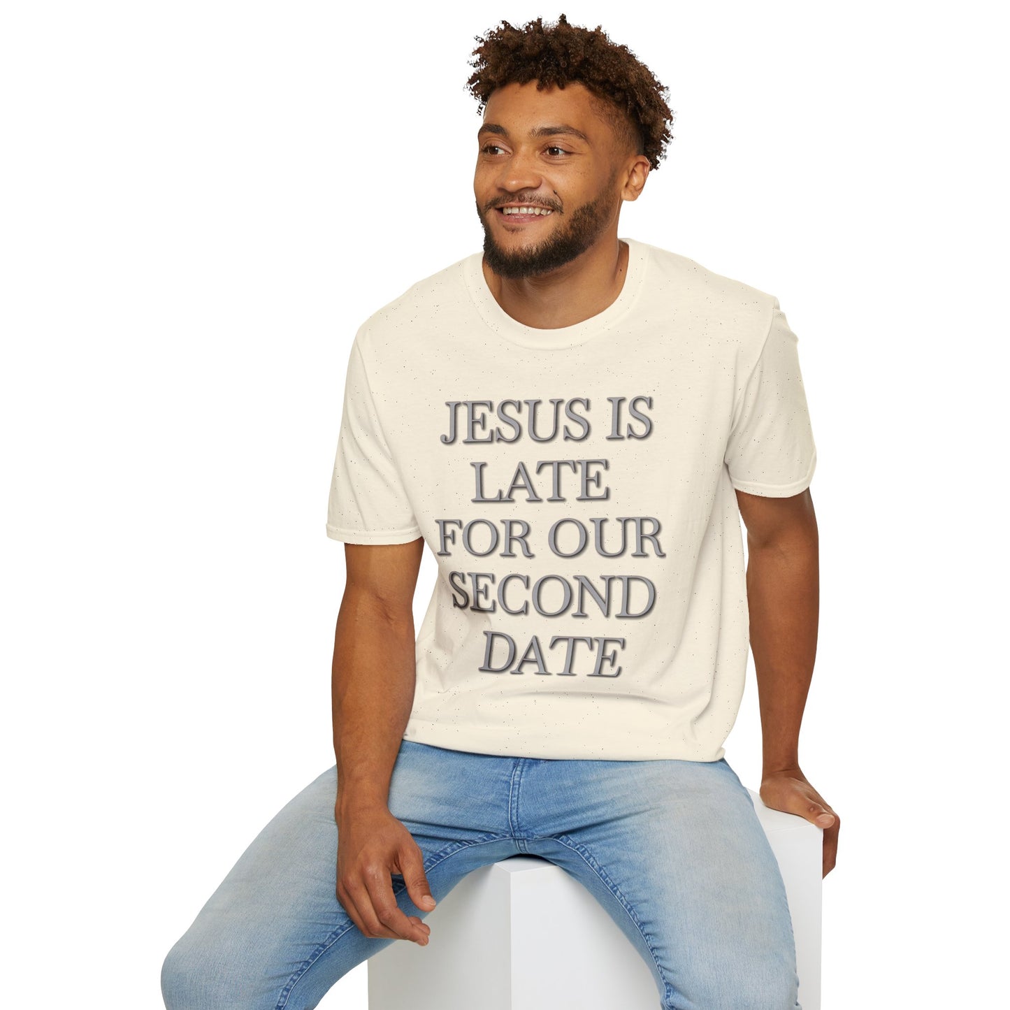 Jesus Is Late For Our Second Date T-Shirt — Funny Religious Graphic Tee