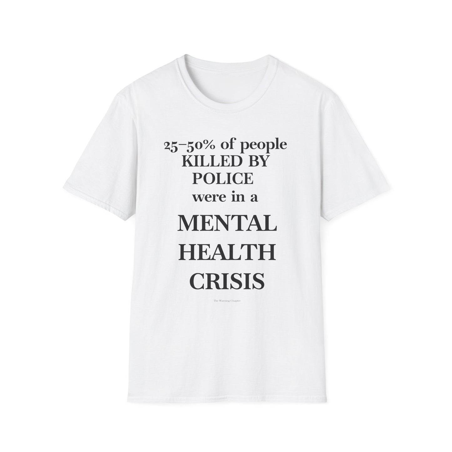 T-Shirt — "25–50% of people killed by police were in a mental health crisis" Awareness Tee