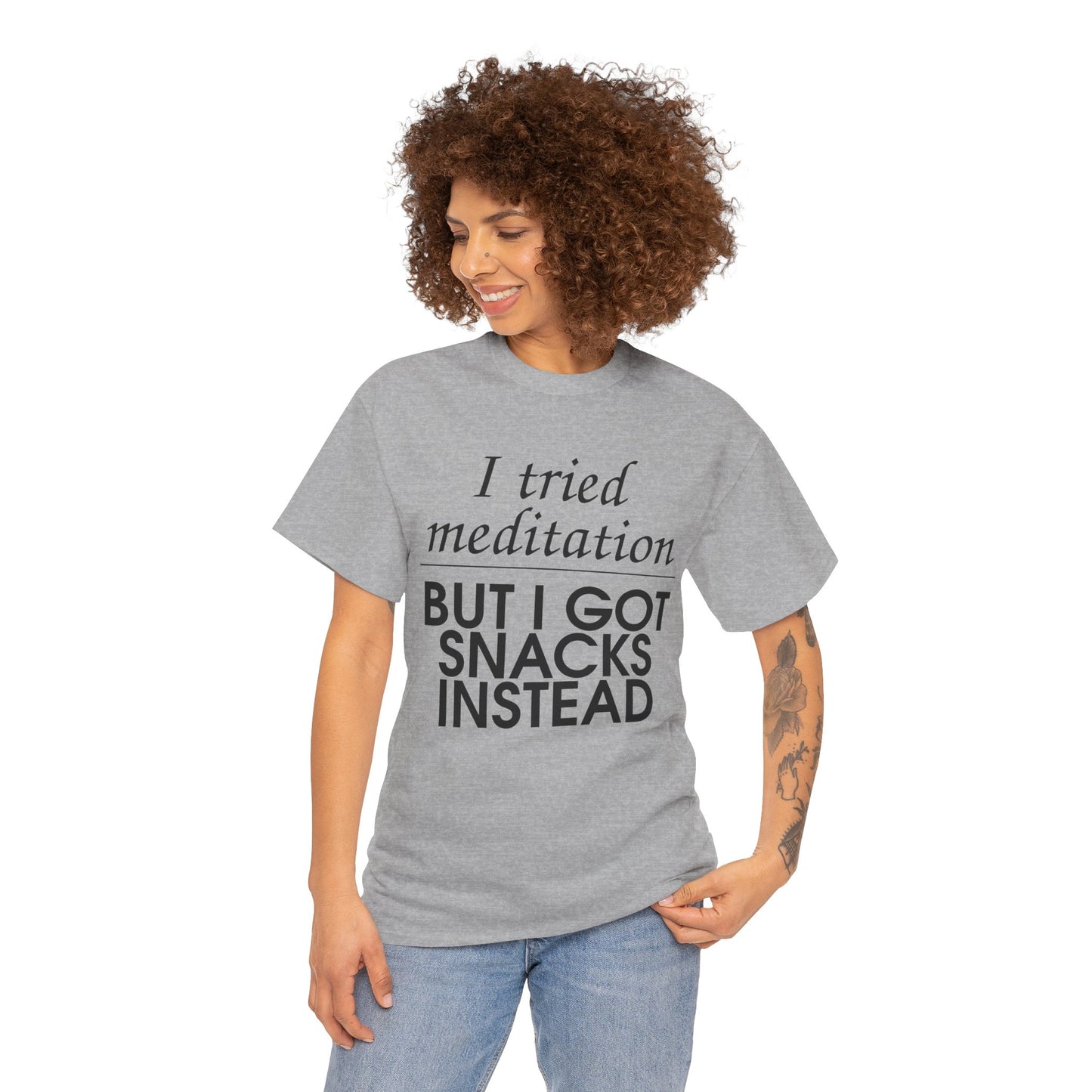 I Tried Meditation But I Got Snacks Instead Tee