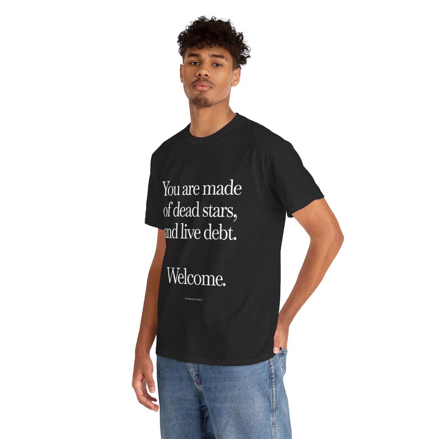 T‑Shirt — "You are made of dead stars, and live debt. Welcome." Minimalist Quote Tee