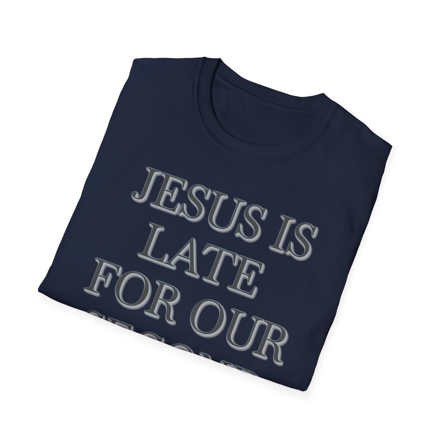Jesus Is Late For Our Second Date T-Shirt — Funny Religious Graphic Tee