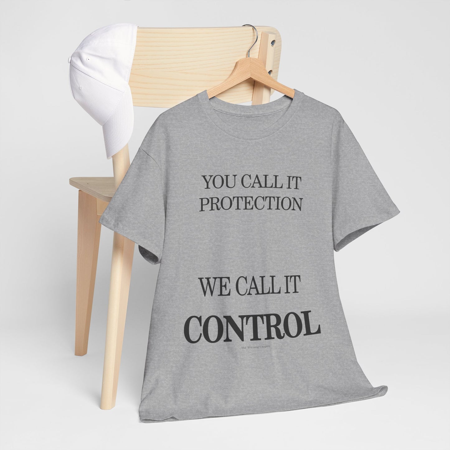 Control Statement Tee — "You Call It Protection / We Call It Control" Graphic T‑Shirt