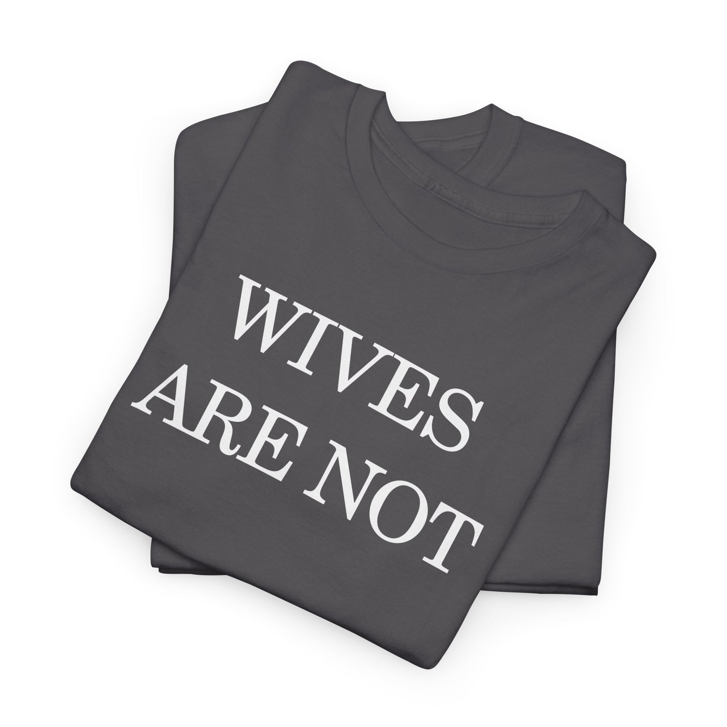 Wives Are Not Property Tee — Feminist Statement T‑Shirt