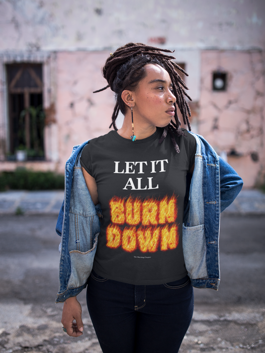 LET IT ALL BURN DOWN